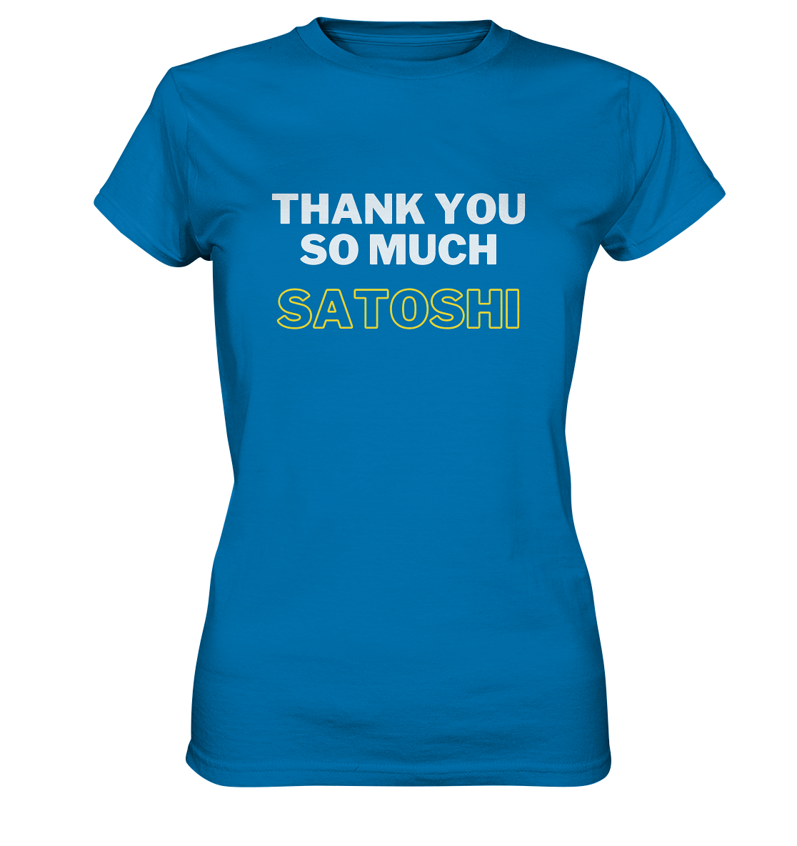 THANK YOU SO MUCH SATOSHI (weiss / gelb) - LADIES COLLECTION 21% automat. Rabatt bis zum Halving 2024 - Ladies Premium Shirt