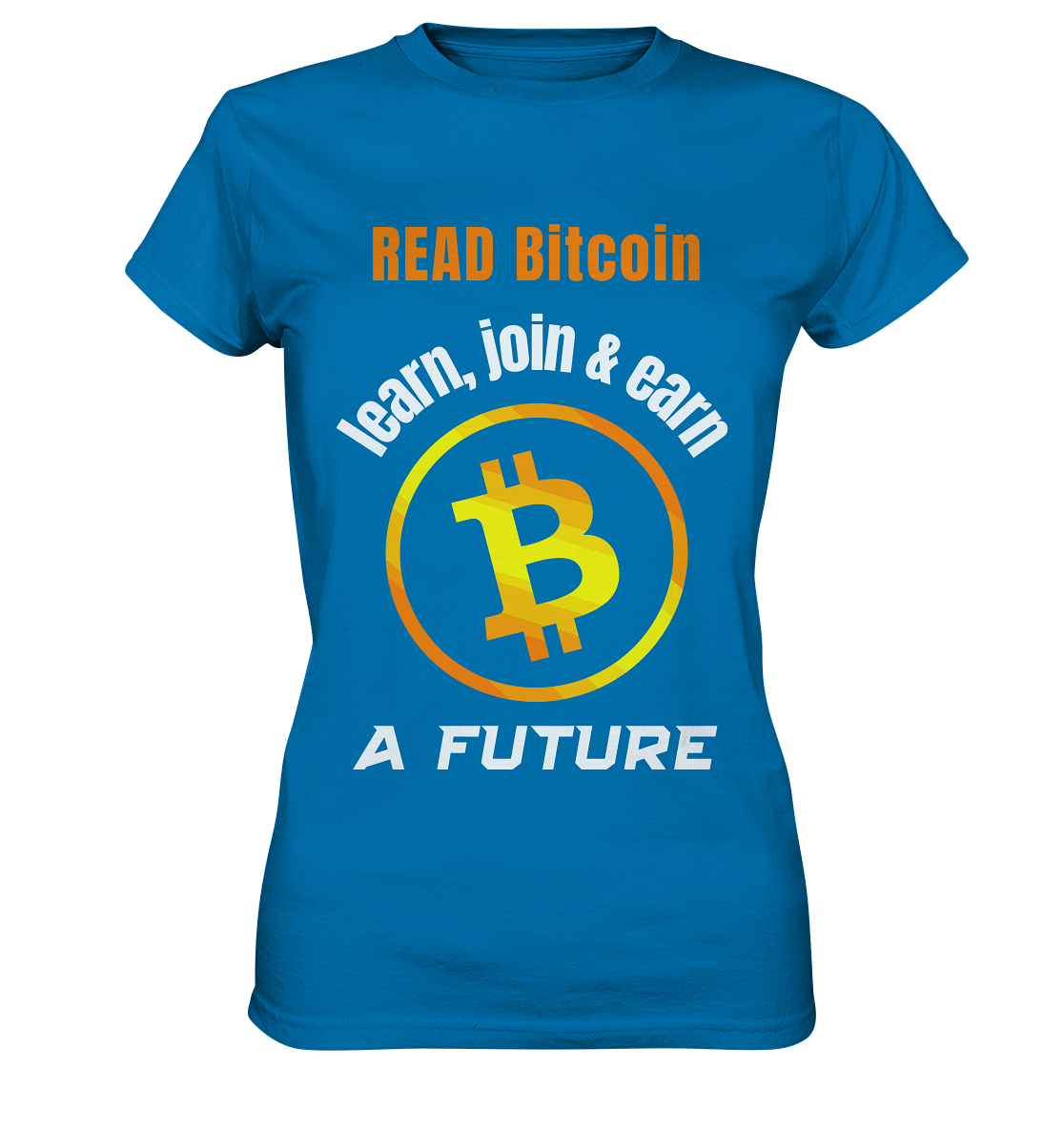 READ BITCOIN learn, join & earn A FUTURE - Var. Ladies collection  - Ladies Premium Shirt