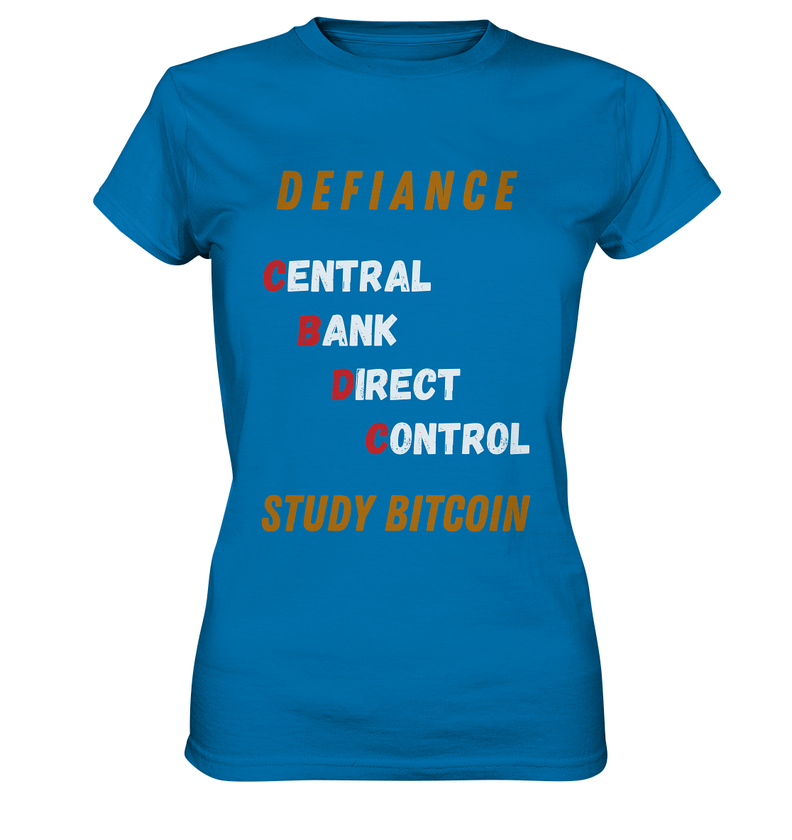 CENTRAL BANK DIRECT CONTROL -DEFIANCE - STUDY BITCOIN (Ladies Collection 21% Rabatt bis zum Halving 2024)   - Ladies Premium Shirt