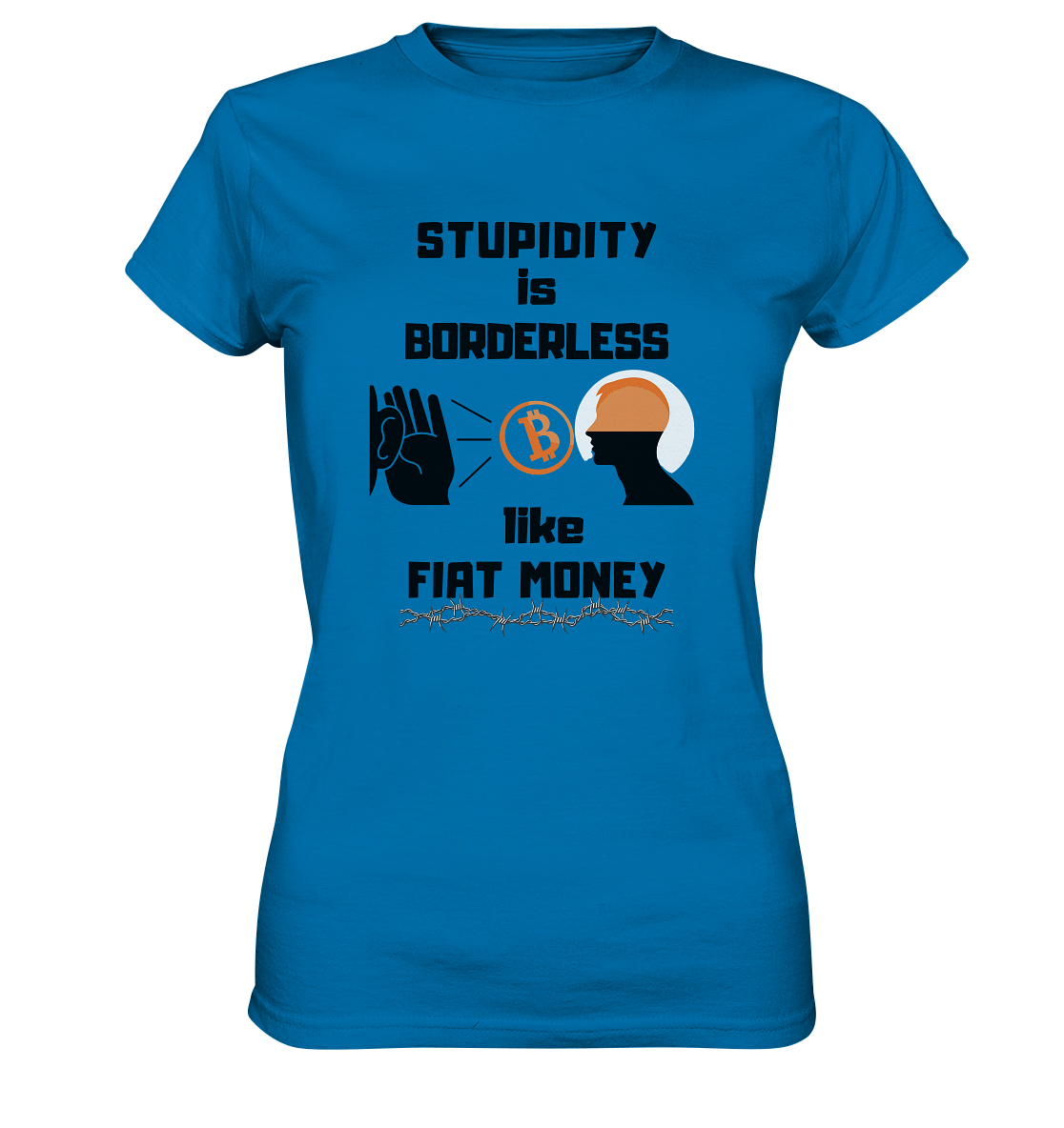 STUPIDITY is BORDERLESS like FIAT MONEY (Flüstern - BTC Version 2 - Lauschen-Grafik) # Ladies Collection 21% Rabatt bis zum Halving 2024 - Ladies Premium Shirt