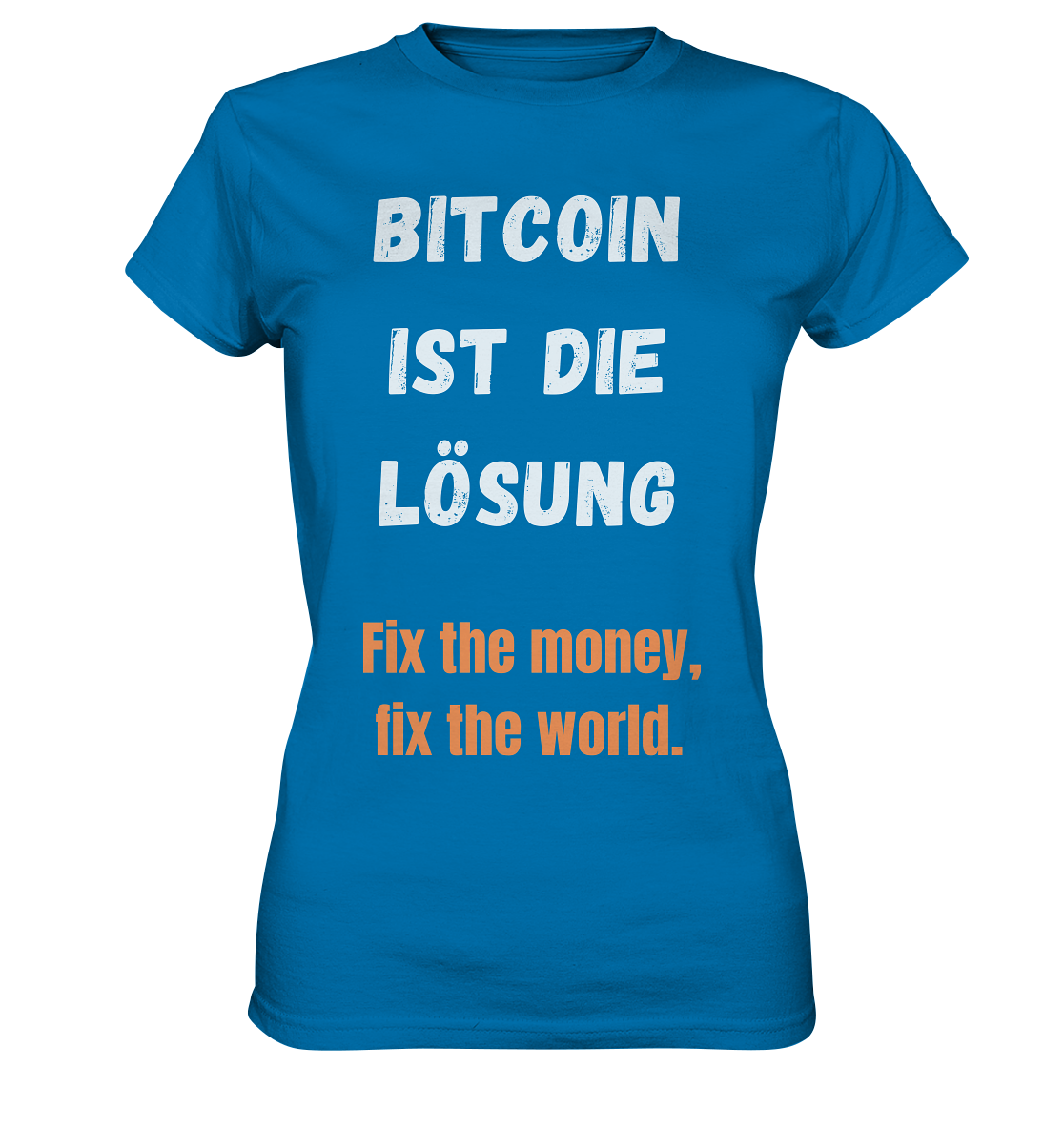 BITCOIN IST DIE LÖSUNG - Fix the money, fix the world - LADIES COLLECTION 21% automat. Rabatt bis zum Halving 2024   - Ladies Premium Shirt