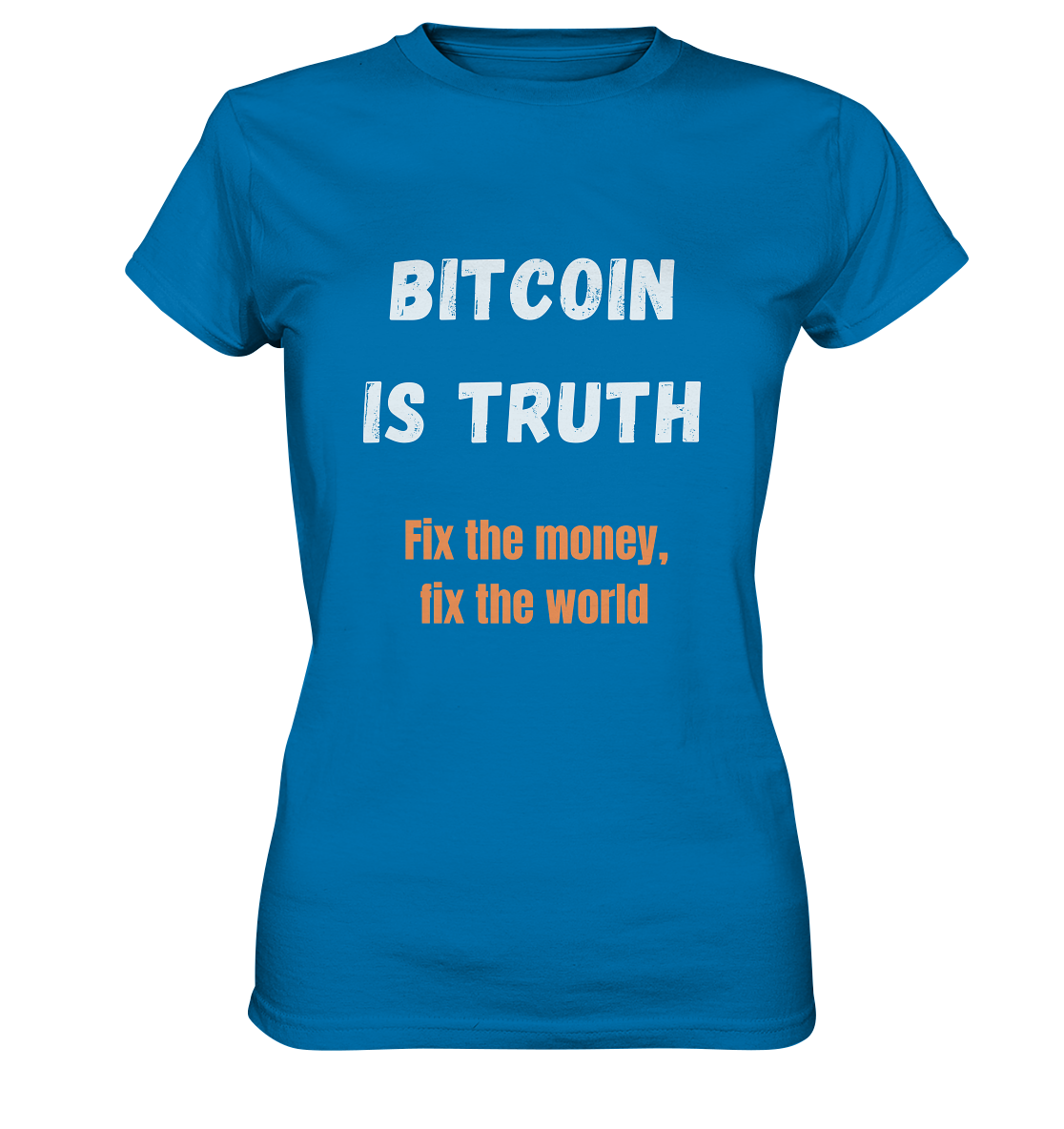 BITCOIN IS TRUTH - Fix the money, fix the world - LADIES COLLECTION 21% automat. Rabatt bis zum Halving 2024   - Ladies Premium Shirt