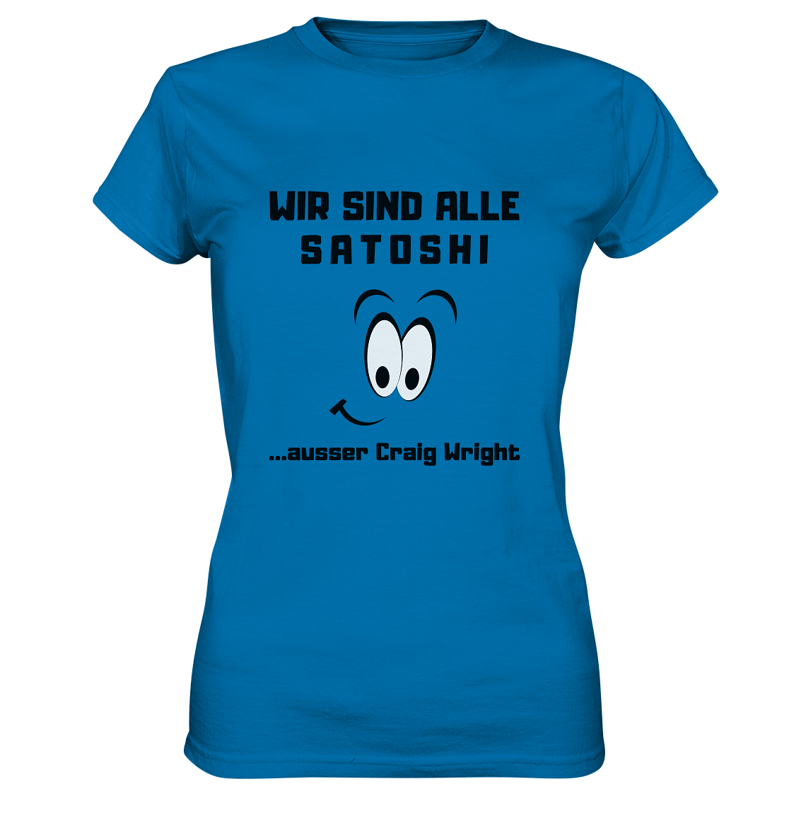 WIR SIND ALLE SATOSHI ...ausser CRAIG WRIGHT - LADIES COLLECTION 21% automat. Rabatt bis zum Halving 2024  - Ladies Premium Shirt