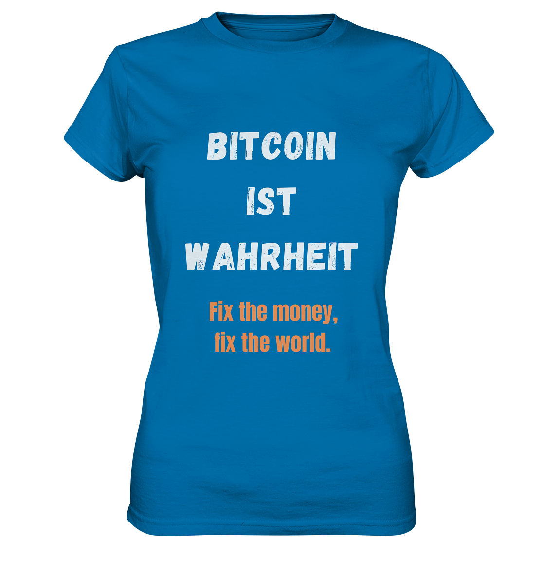 BITCOIN IST WAHRHEIT - Fix the money, fix the world - LADIES COLLECTION 21% automat. Rabatt bis zum Halving 2024   - Ladies Premium Shirt