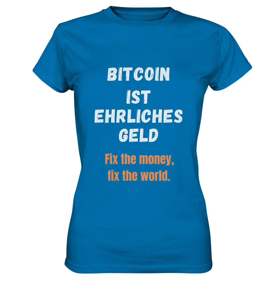 BITCOIN IST EHRLICHES GELD - Fix the money, fix the world - LADIES COLLECTION 21% automat. Rabatt bis zum Halving 2024   - Ladies Premium Shirt