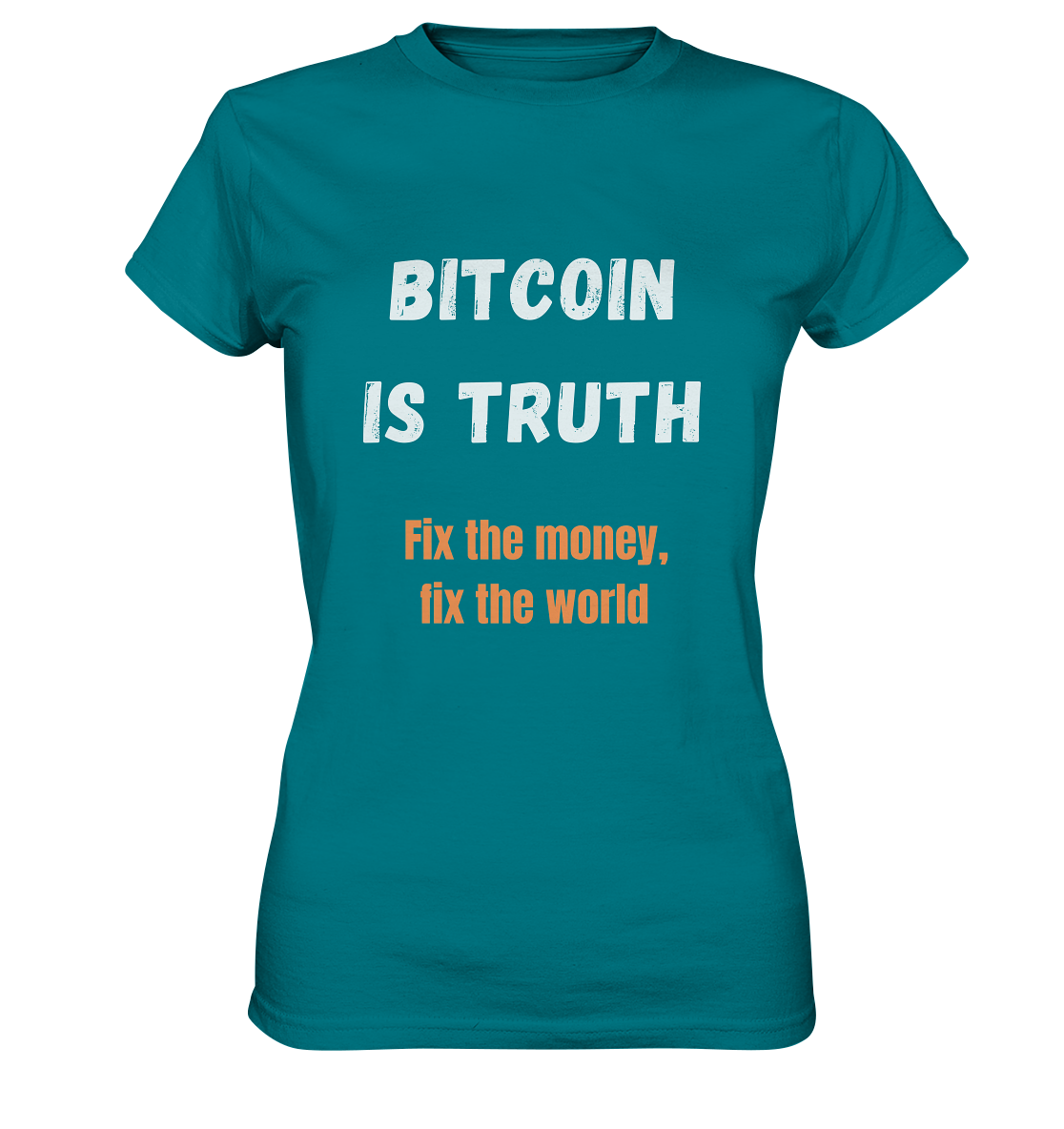 BITCOIN IS TRUTH - Fix the money, fix the world - LADIES COLLECTION 21% automat. Rabatt bis zum Halving 2024   - Ladies Premium Shirt