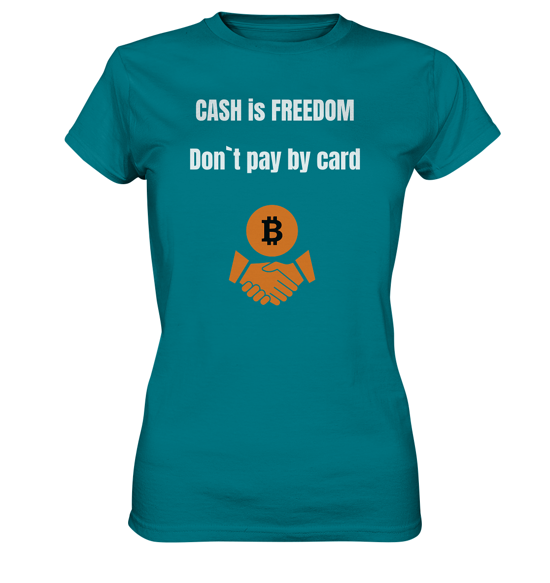 CASH is FREEDOM. Don`t pay by card (Ladies Collection 21% Rabatt bis zum Halving 2024)  Kopie - Ladies Premium Shirt
