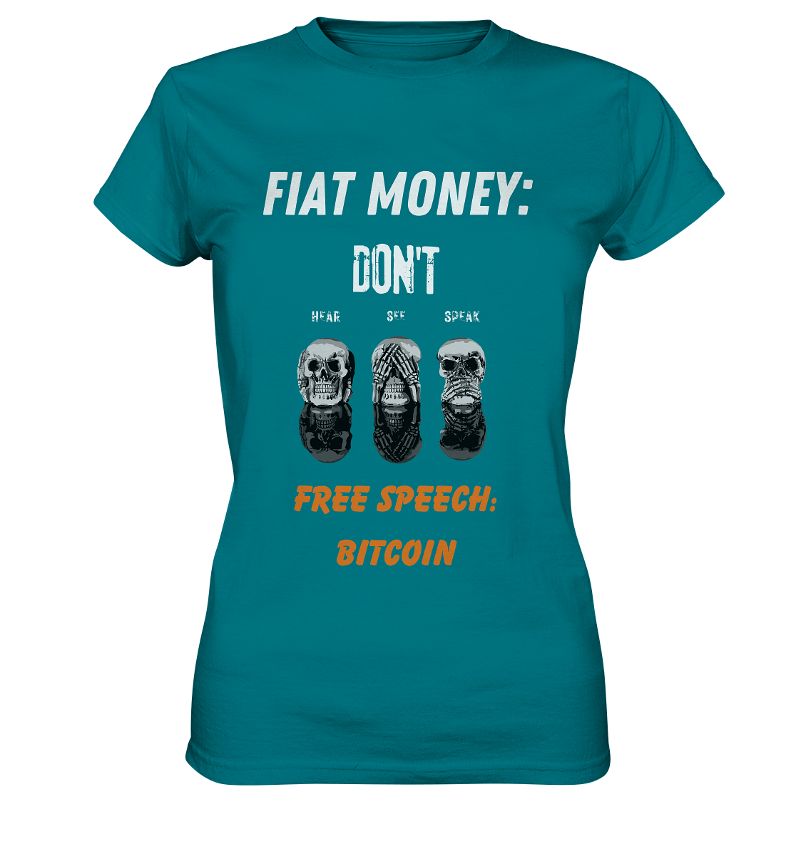 FIAT MONEY: DON´T HEAR, SEE, SPEAK - FREE SPEECH: BITCOIN (orange) (Ladies Collection 21% Rabatt bis zum Halving 2024) - Ladies Premium Shirt