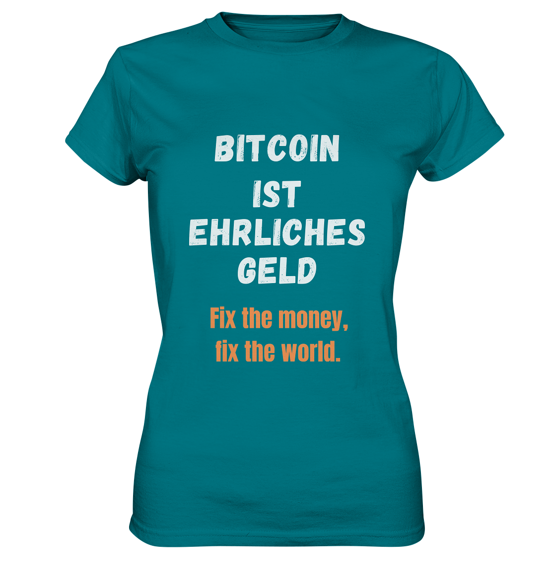 BITCOIN IST EHRLICHES GELD - Fix the money, fix the world - LADIES COLLECTION 21% automat. Rabatt bis zum Halving 2024   - Ladies Premium Shirt