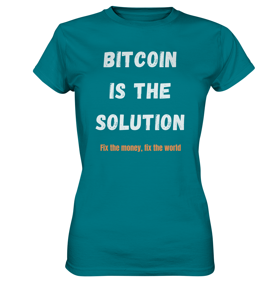BITCOIN IS THE SOLUTION - Fix the money, fix the world - LADIES COLLECTION 21% automat. Rabatt bis zum Halving 2024  - Ladies Premium Shirt
