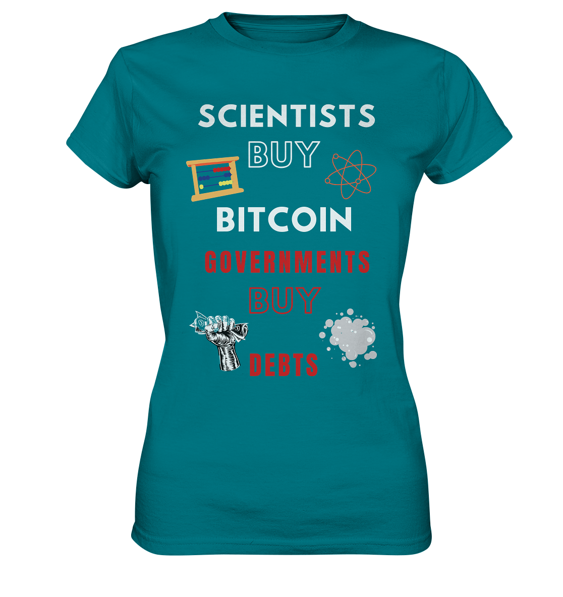 SCIENTIST BUY BITCOIN; GOVERNMENTS BUY DEBTS (Ladies Collection 21% Rabatt bis zum Halving 2024)  - Ladies Premium Shirt