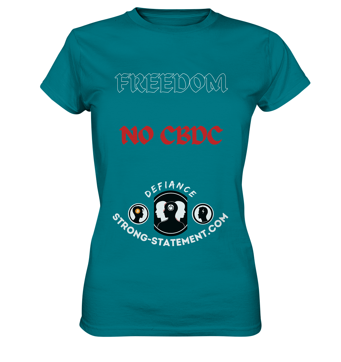 FREEDOM - NO CBDC - DEFIANCE - STRONG-STATEMENT:COM (Ladies Collection 21% Rabatt bis zum Halving 2024) - Ladies Premium Shirt