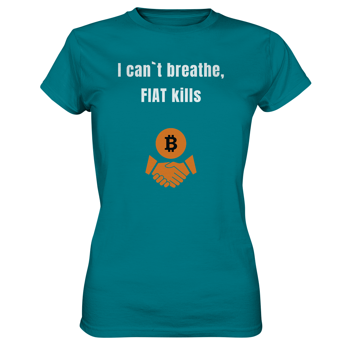 I can`t breathe, FIAT kills (Ladies Collection 21% Rabatt bis zum Halving 2024)  - Ladies Premium Shirt