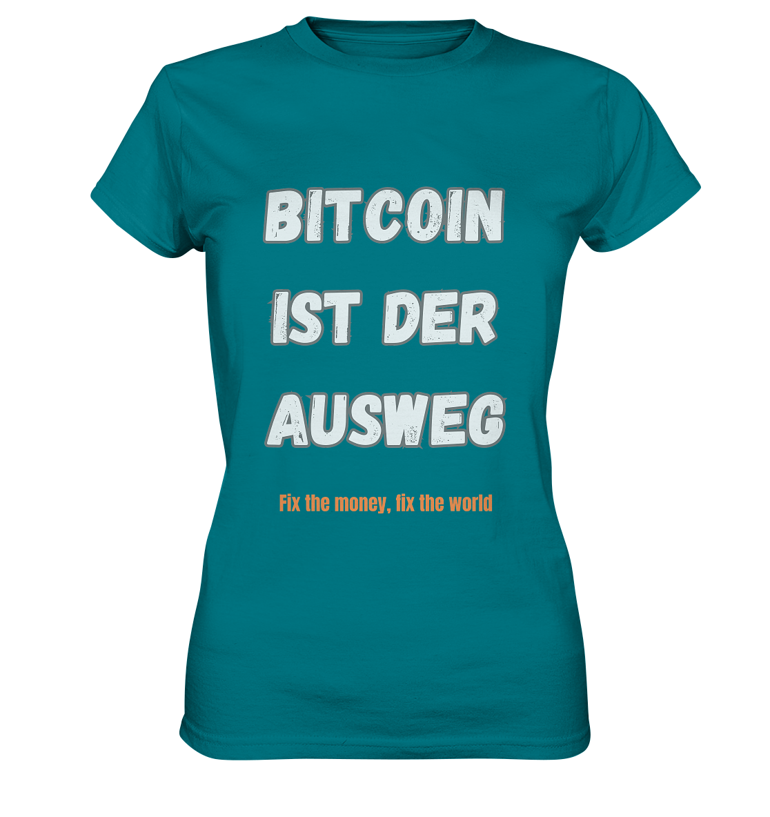 BITCOIN IST DER AUSWEG - fix the money, fix the world - LADIES COLLECTION 21% automat. Rabatt bis zum Halving 2024  - Ladies Premium Shirt