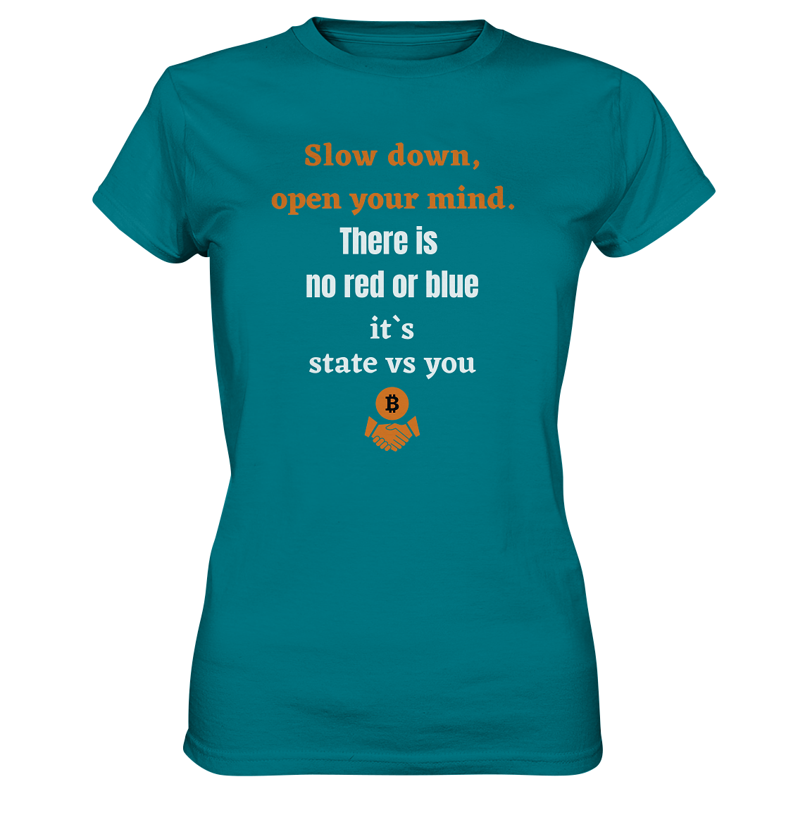 Slow down, open your mind. There is no red or blue, it`s always...  (Ladies 21% Rabatt bis zum Halving 2024) - Ladies Premium Shirt