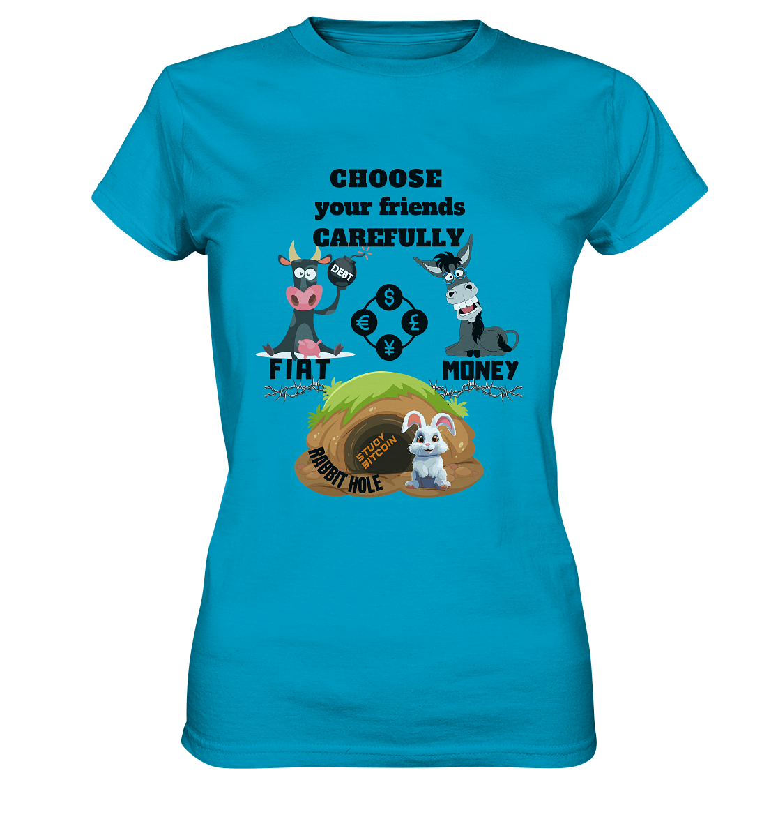 CHOOSE your friends CAREFULLY - FIAT Money / Rabbithole - LADIES Collection automat. 21% Rabatt bis zum Halving 2024   - Ladies Premium Shirt