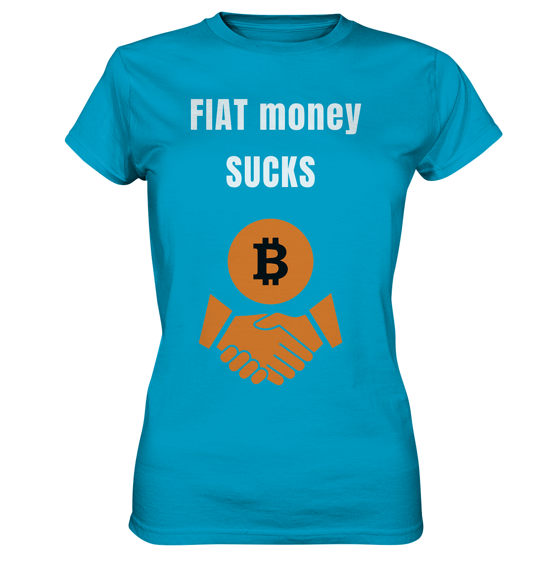 FIAT money SUCKS (Ladies Collection 21% Rabatt bis zum Halving 2024)   - Ladies Premium Shirt