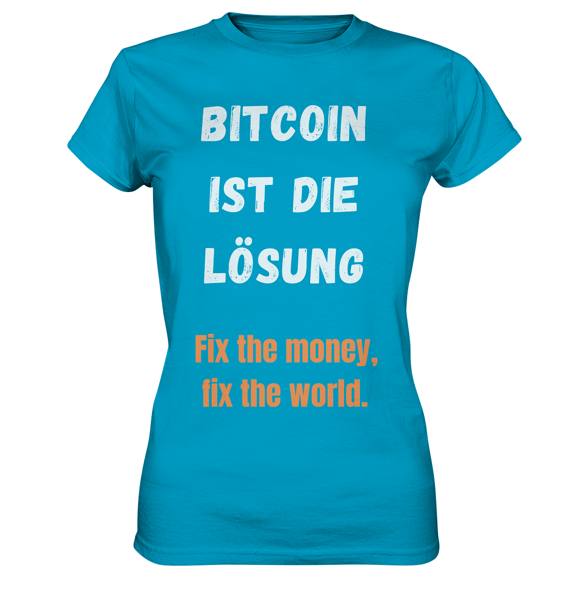 BITCOIN IST DIE LÖSUNG - Fix the money, fix the world - LADIES COLLECTION 21% automat. Rabatt bis zum Halving 2024   - Ladies Premium Shirt