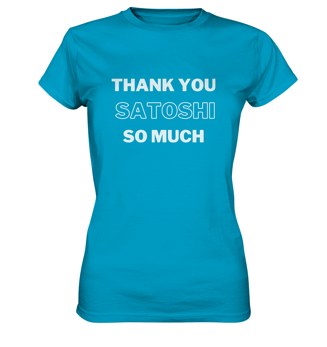 THANK YOU SO MUCH SATOSHI (Version pure white) - LADIES COLLECTION 21% automat. Rabatt bis zum Halving 2024  - Ladies Premium Shirt