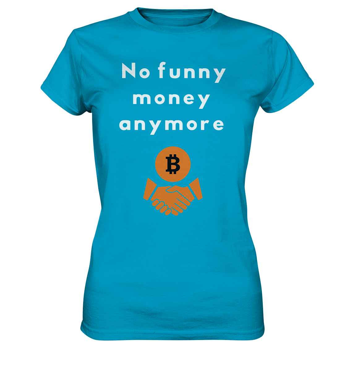 No funny money anymore (Ladies Collection 21% Rabatt bis zum Halving 2024) - Ladies Premium Shirt