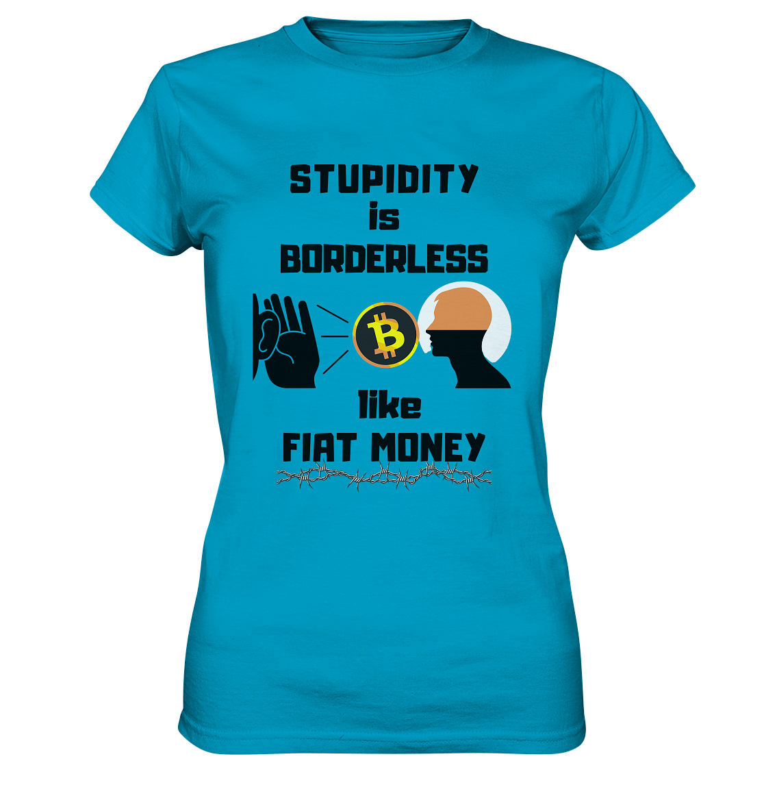 STUPIDITY is BORDERLESS like FIAT MONEY (Flüstern - BTC - Lauschen-Grafik) # Ladies Collection 21% Rabatt bis zum Halving 2024 - Ladies Premium Shirt