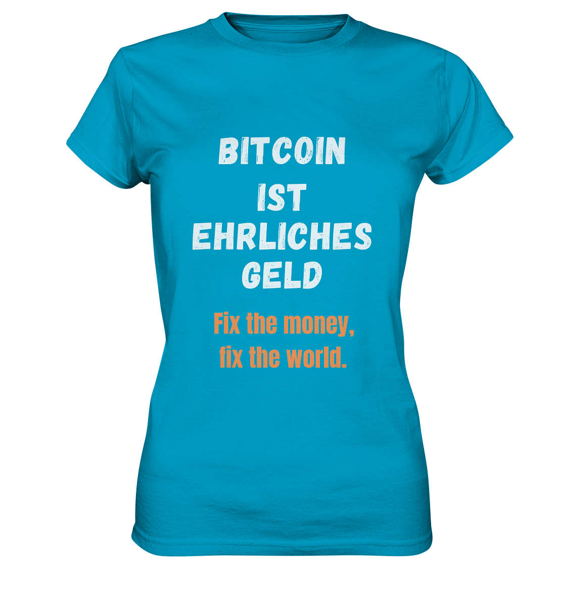 BITCOIN IST EHRLICHES GELD - Fix the money, fix the world - LADIES COLLECTION 21% automat. Rabatt bis zum Halving 2024   - Ladies Premium Shirt