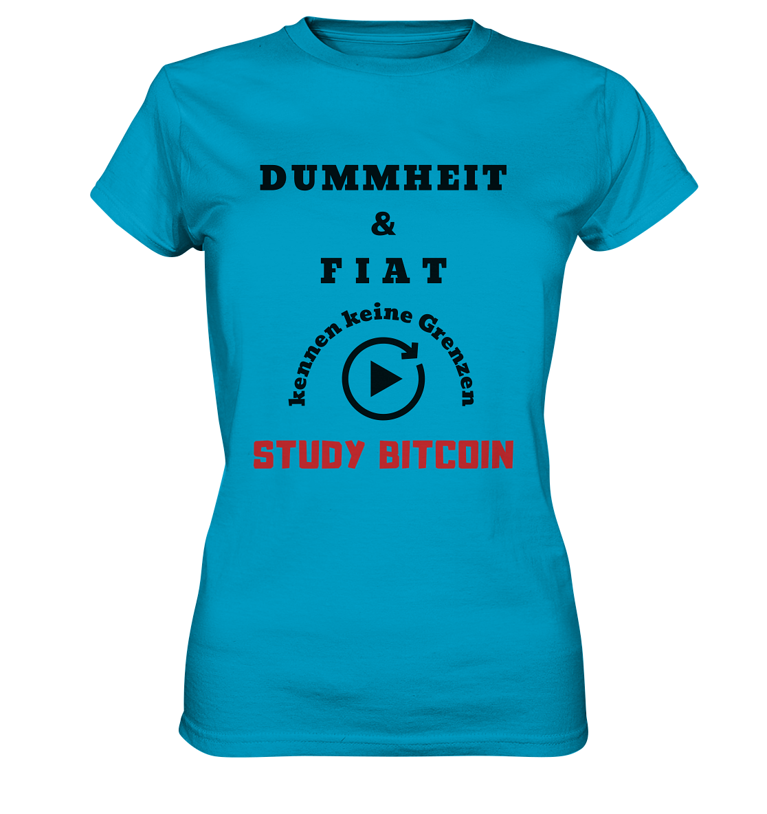 DUMMHEIT UND FIAT KENNEN KEINE GRENZEN - STUDY BITCOIN (ROT) # ENDLOS-PLAYBUTTON - Ladies Collection 21% Rabatt bis zum Halving 2024 - Ladies Premium Shirt