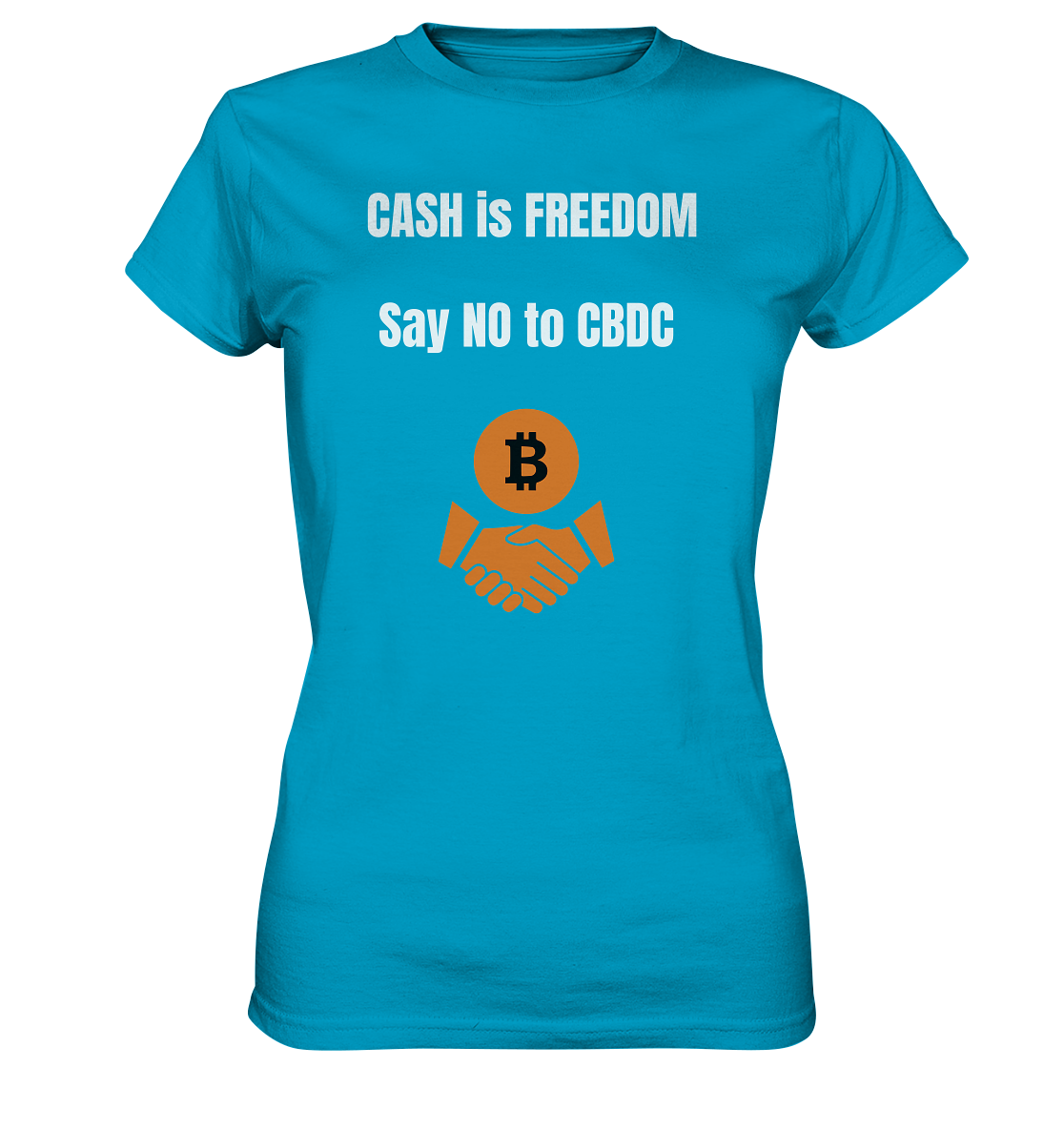 CASH is FREEDOM, Say NO to CBDC (Ladies Collection 21% Rabatt bis zum Halving 2024)  - Ladies Premium Shirt