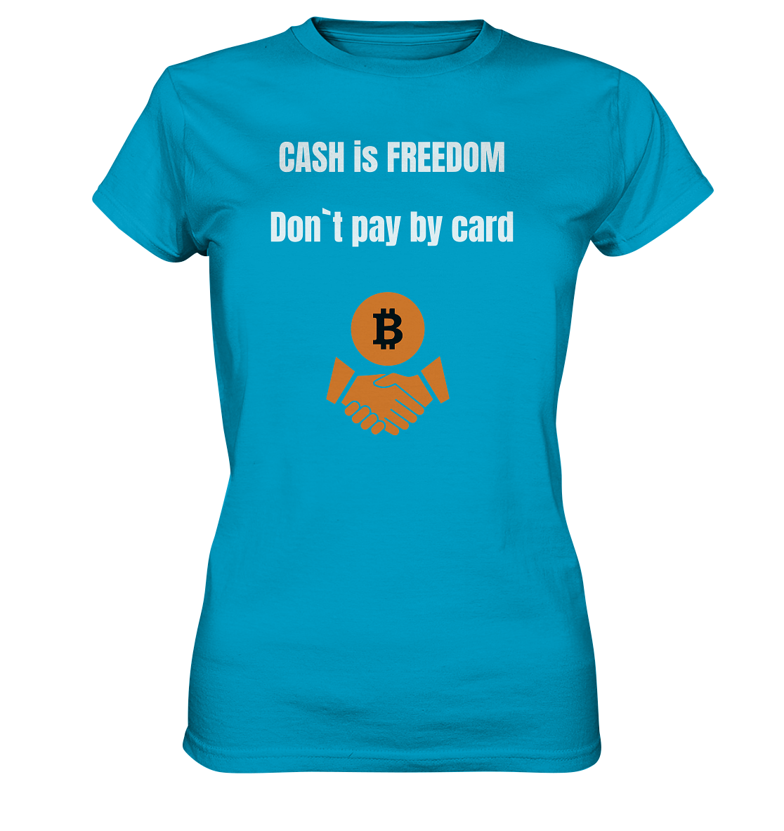 CASH is FREEDOM. Don`t pay by card (Ladies Collection 21% Rabatt bis zum Halving 2024)  Kopie - Ladies Premium Shirt