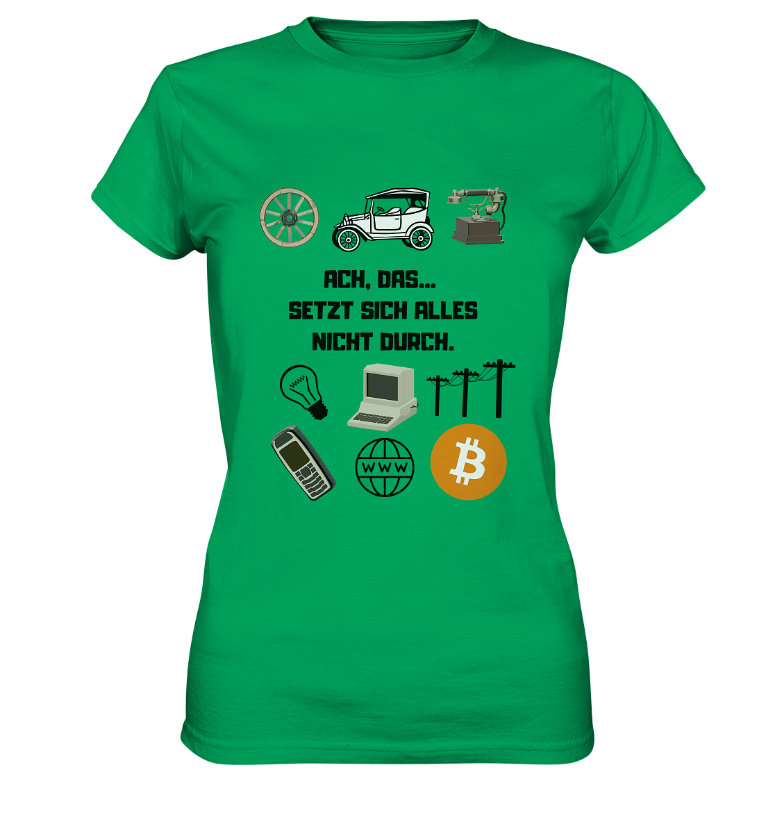 ACH, DAS... SETZT SICH ALLES NICHT DURCH. (Grafiken, BTC Symbol) - LADIES COLLECTION 21% automat. Rabatt bis zum Halving 2024  - Ladies Premium Shirt