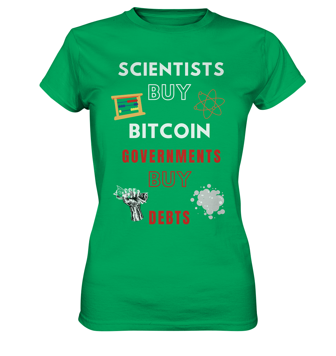 SCIENTIST BUY BITCOIN; GOVERNMENTS BUY DEBTS (Ladies Collection 21% Rabatt bis zum Halving 2024)  - Ladies Premium Shirt