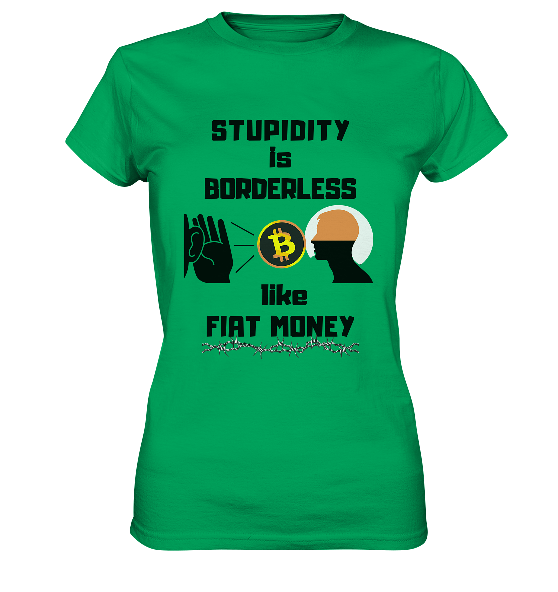 STUPIDITY is BORDERLESS like FIAT MONEY (Flüstern - BTC - Lauschen-Grafik) # Ladies Collection 21% Rabatt bis zum Halving 2024 - Ladies Premium Shirt