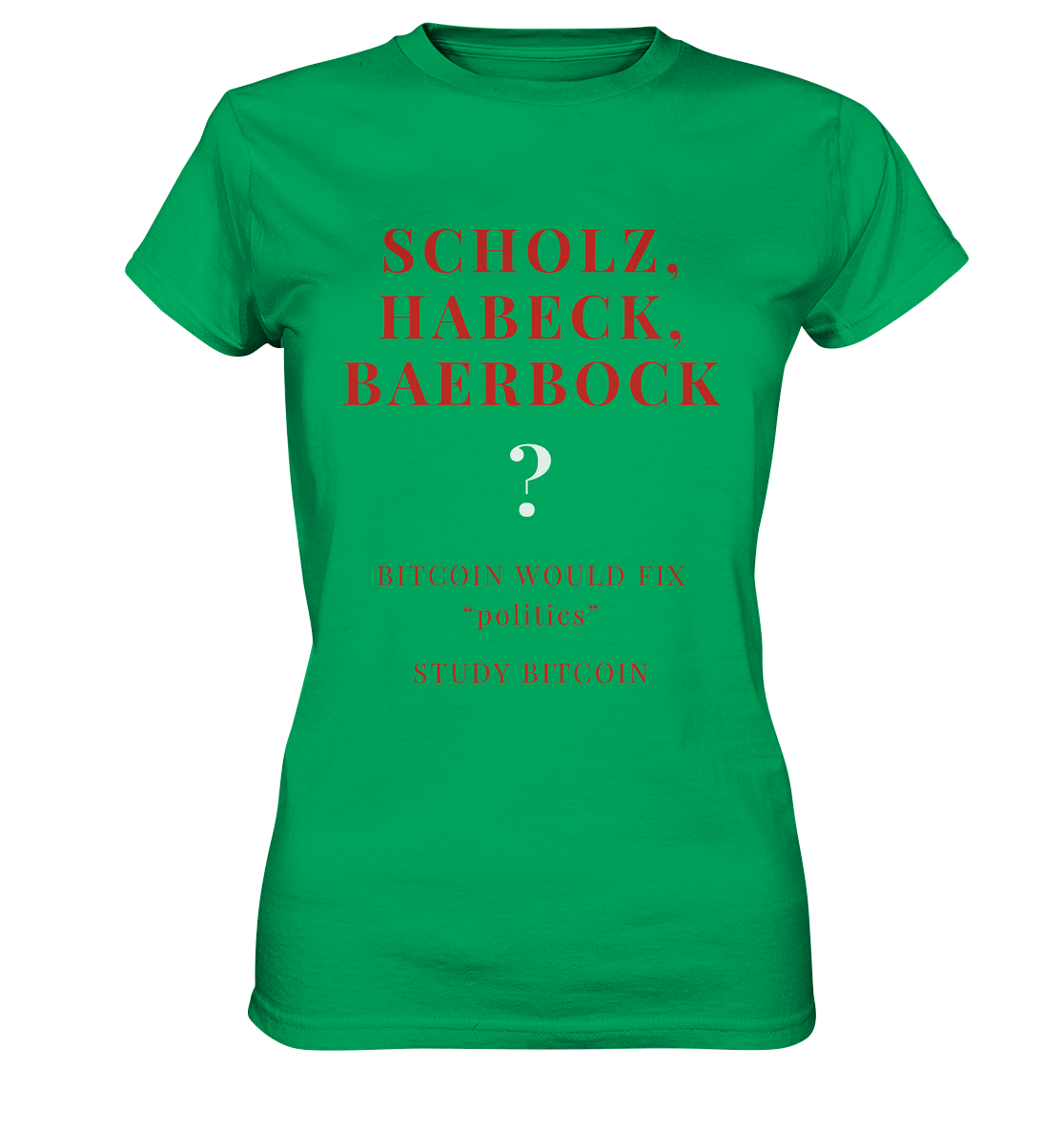 SCHOLZ, HABECK, BAERBOCK ? BITCOIN WOULD FIX "politics" - STUDY BITCOIN (Ladies Collection 21% Rabatt bis zum Halving 2024)   - Ladies Premium Shirt