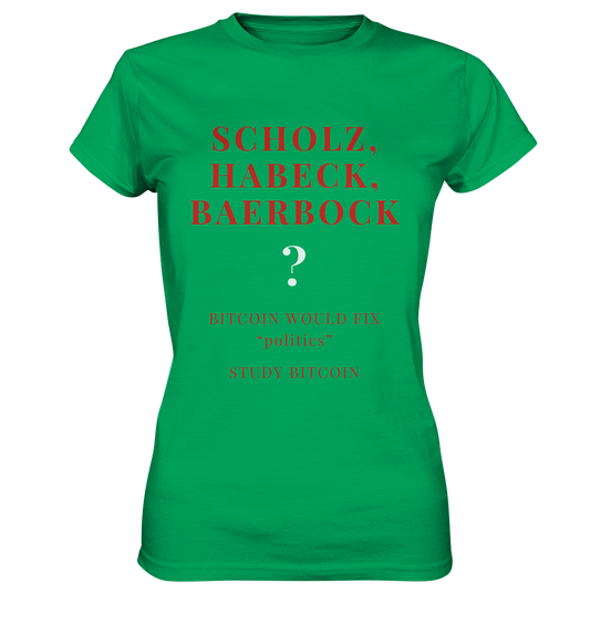 SCHOLZ, HABECK, BAERBOCK ? BITCOIN WOULD FIX "politics" - STUDY BITCOIN (Ladies Collection 21% Rabatt bis zum Halving 2024)   - Ladies Premium Shirt