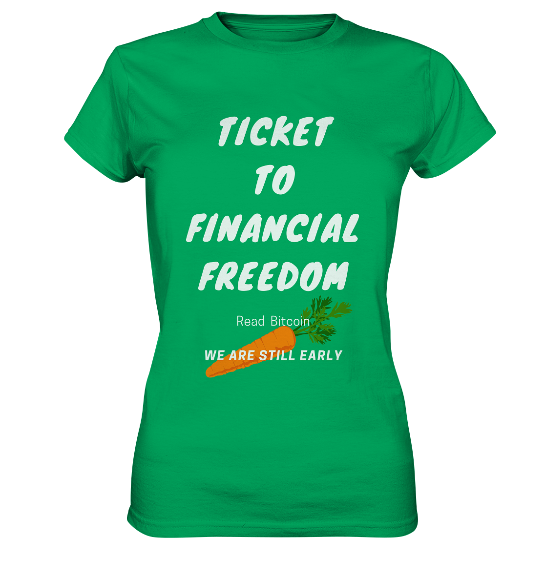 TICKET TO FINANCIAL FREEDOM (Carrot Version) Read Bitcoin - We are still early - LADIES COLLECTION 21% automat. Rabatt bis zum Halving 2024    - Ladies Premium Shirt