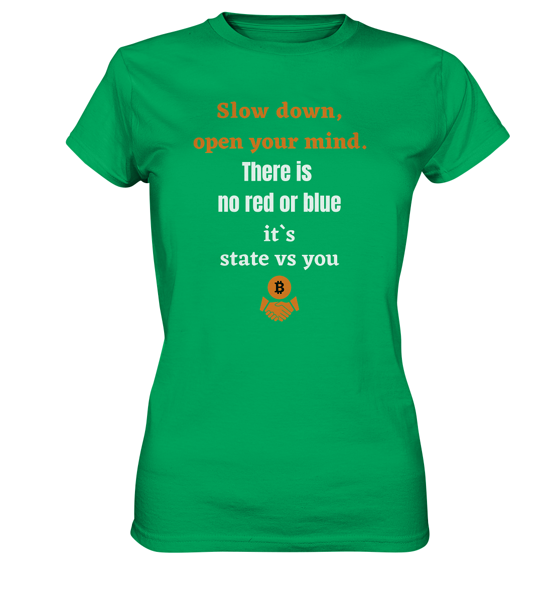 Slow down, open your mind. There is no red or blue, it`s always...  (Ladies 21% Rabatt bis zum Halving 2024) - Ladies Premium Shirt
