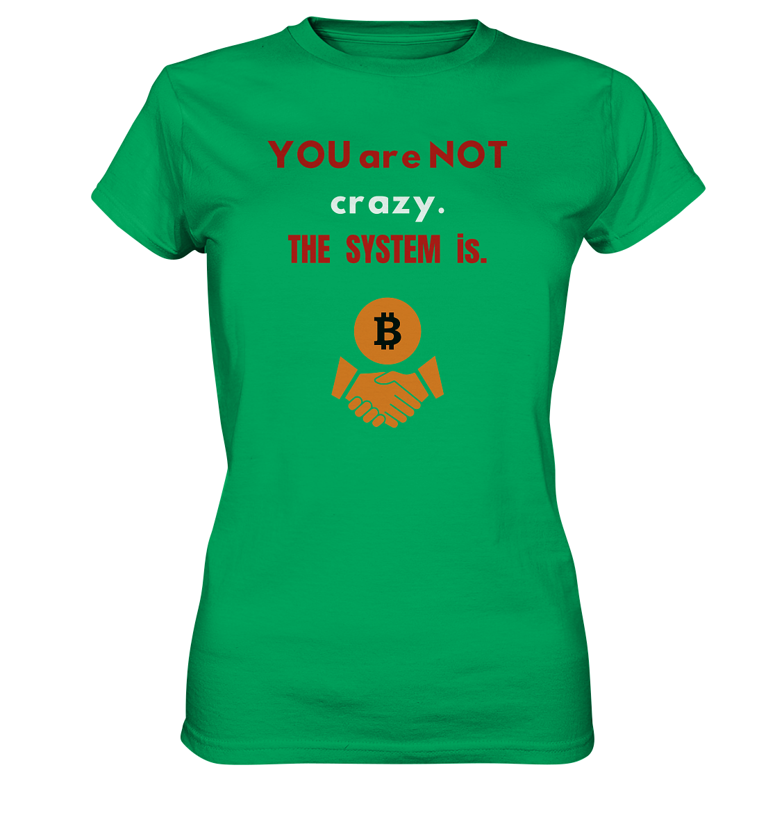 YOU are NOT crazy. THE SYSTEM is. (Ladies Collection 21% Rabatt bis zum Halving 2024) - Ladies Premium Shirt