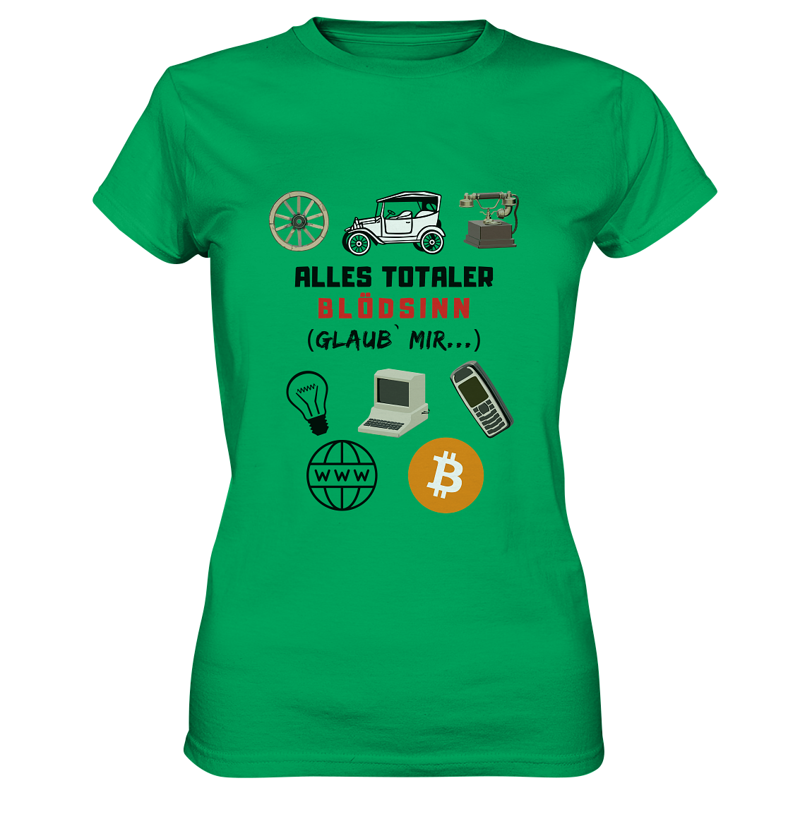 ALLES TOTALER BLÖDSINN (Glaub` mir...)  - LADIES COLLECTION 21% automat. Rabatt bis zum Halving 2024 - Ladies Premium Shirt
