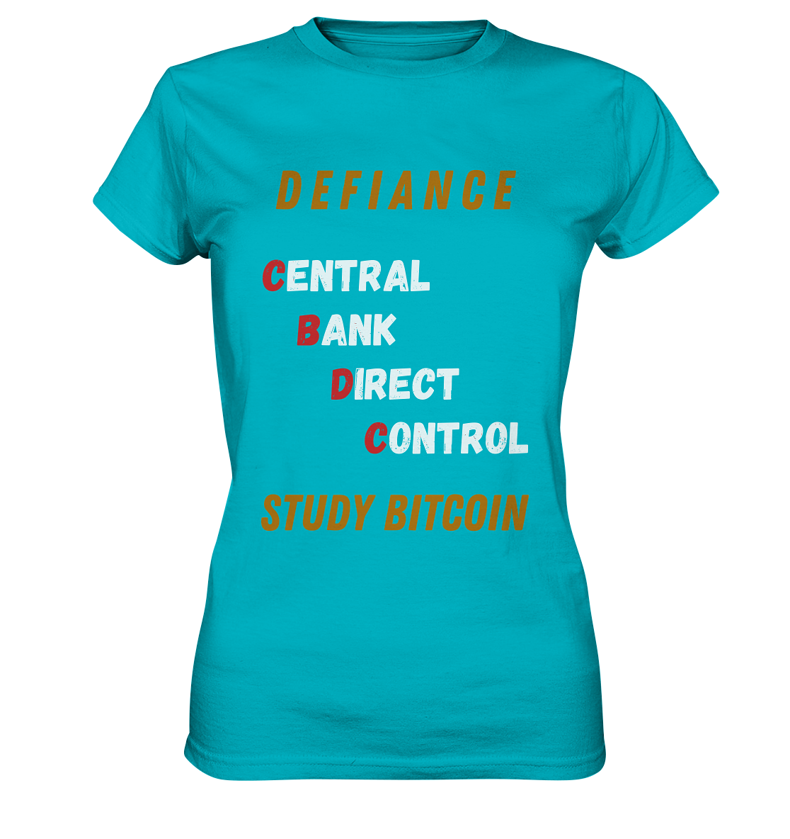 CENTRAL BANK DIRECT CONTROL -DEFIANCE - STUDY BITCOIN (Ladies Collection 21% Rabatt bis zum Halving 2024)   - Ladies Premium Shirt