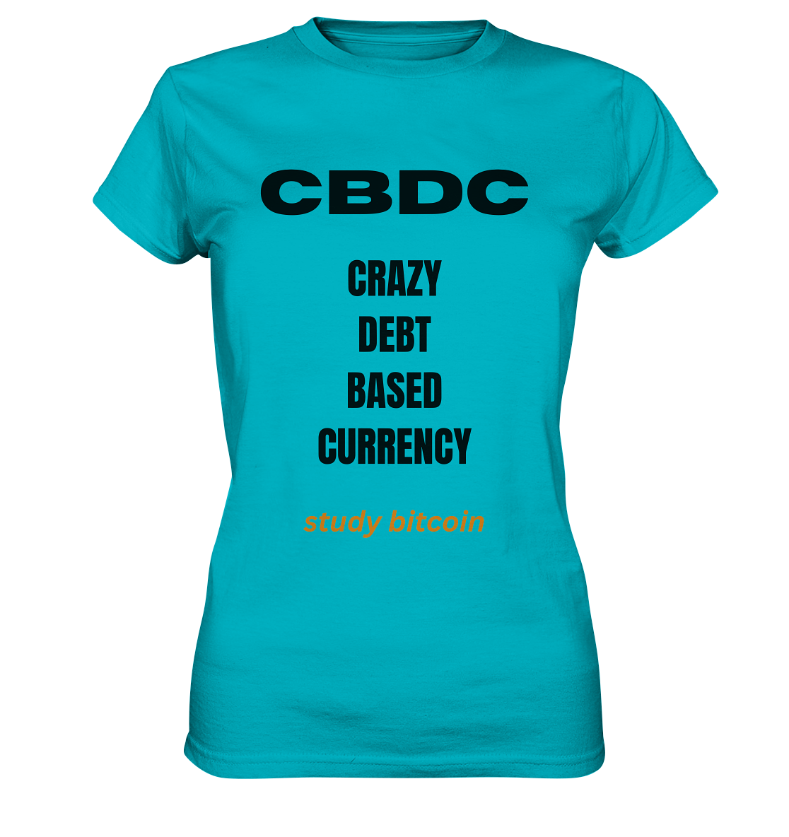CBDC - CRAZY DEBT BASED CURRENCY - study bitcoin  (Text only - Ladies Collection 21% Rabatt bis zum Halving 2024)  - Ladies Premium Shirt