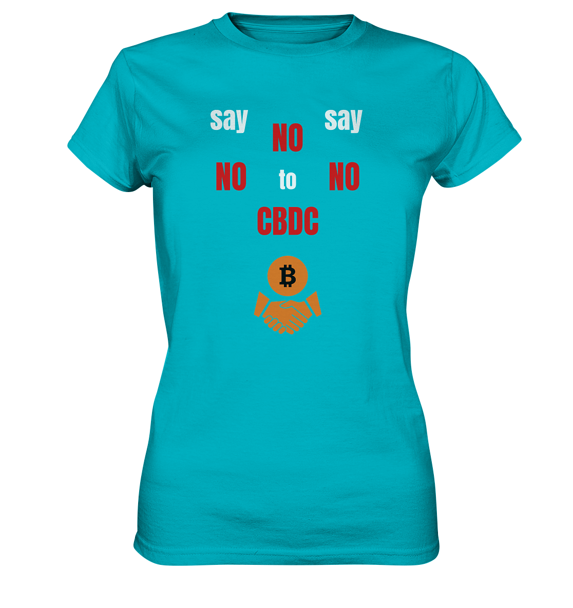 SAY NO NO NO to CBDC - (Ladies Collection 21% Rabatt bis zum Halving 2024) - Ladies Premium Shirt