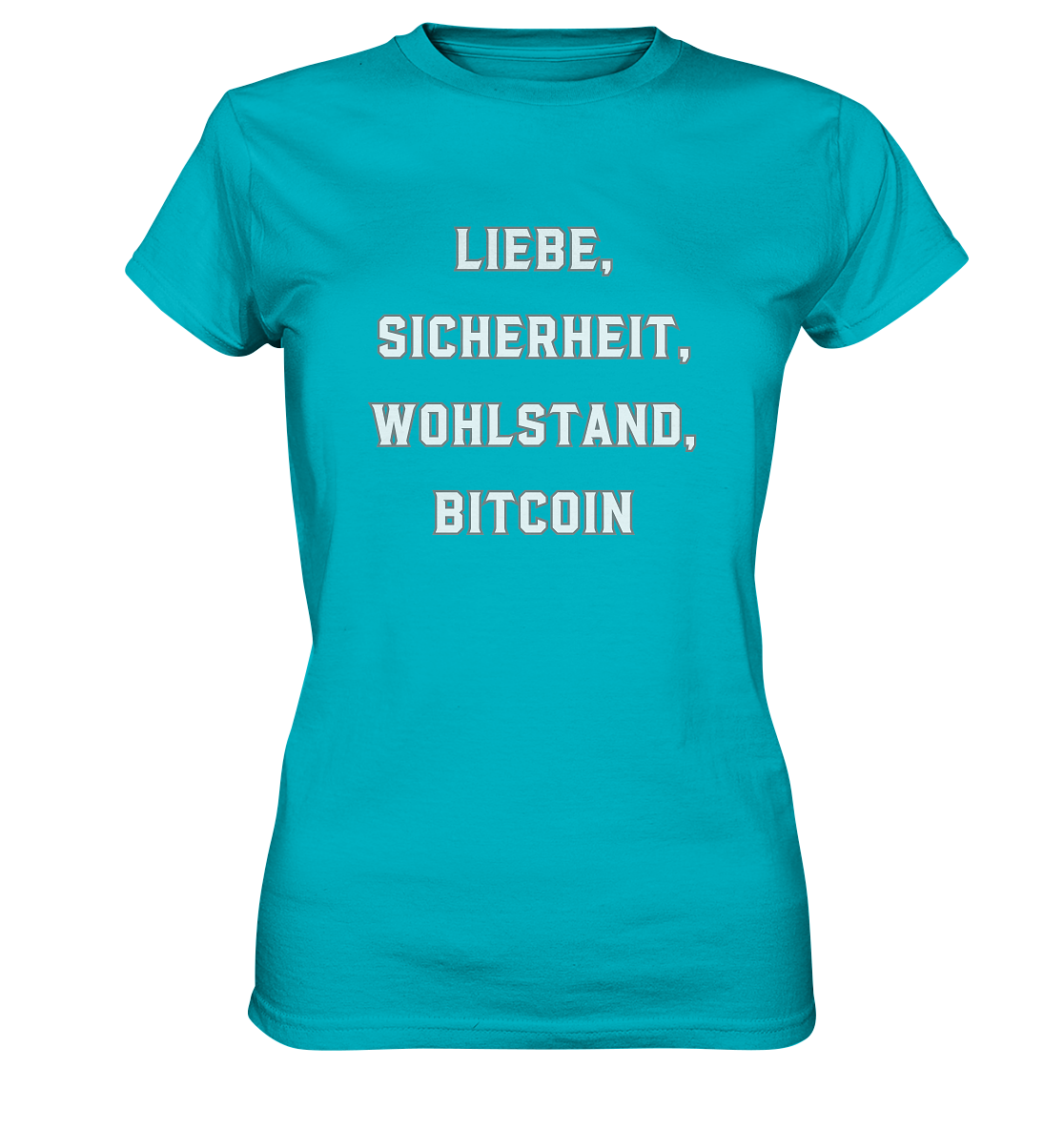 LIEBE, SICHERHEIT, WOHLSTAND, BITCOIN - Ladies Collection  - Ladies Premium Shirt