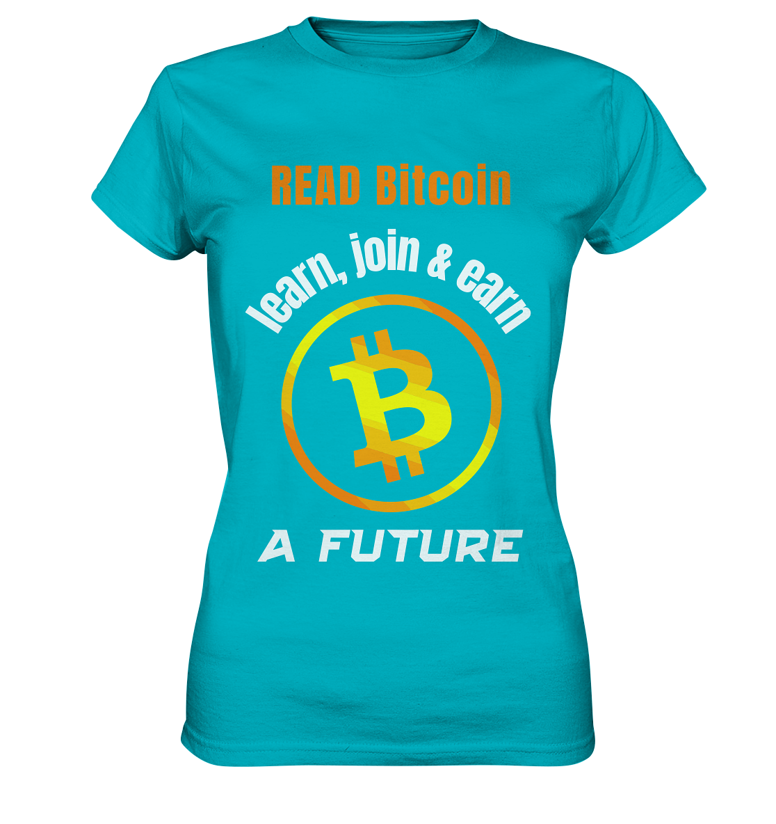 READ BITCOIN learn, join & earn A FUTURE - Var. Ladies collection  - Ladies Premium Shirt