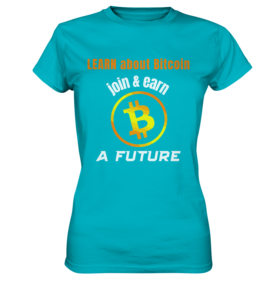 LEARN about BITCOIN join & earn A FUTURE - Ladies, Variante  - Ladies Premium Shirt