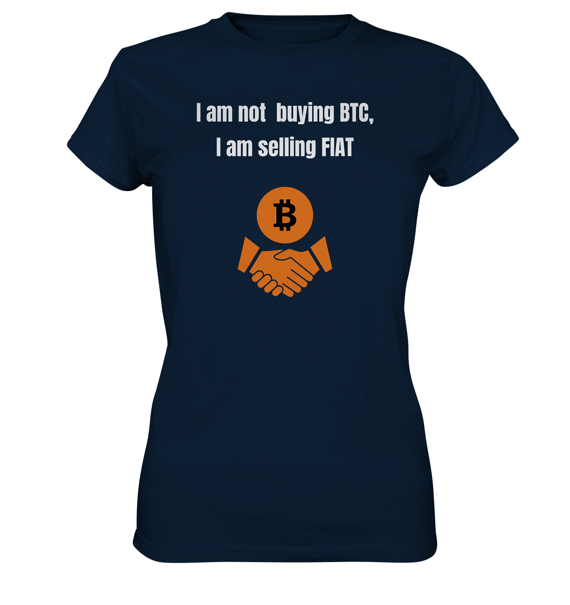I am not buying BTC, I am selling FIAT (Ladies Collection 21% Rabatt bis zum Halving 2024)  - Ladies Premium Shirt