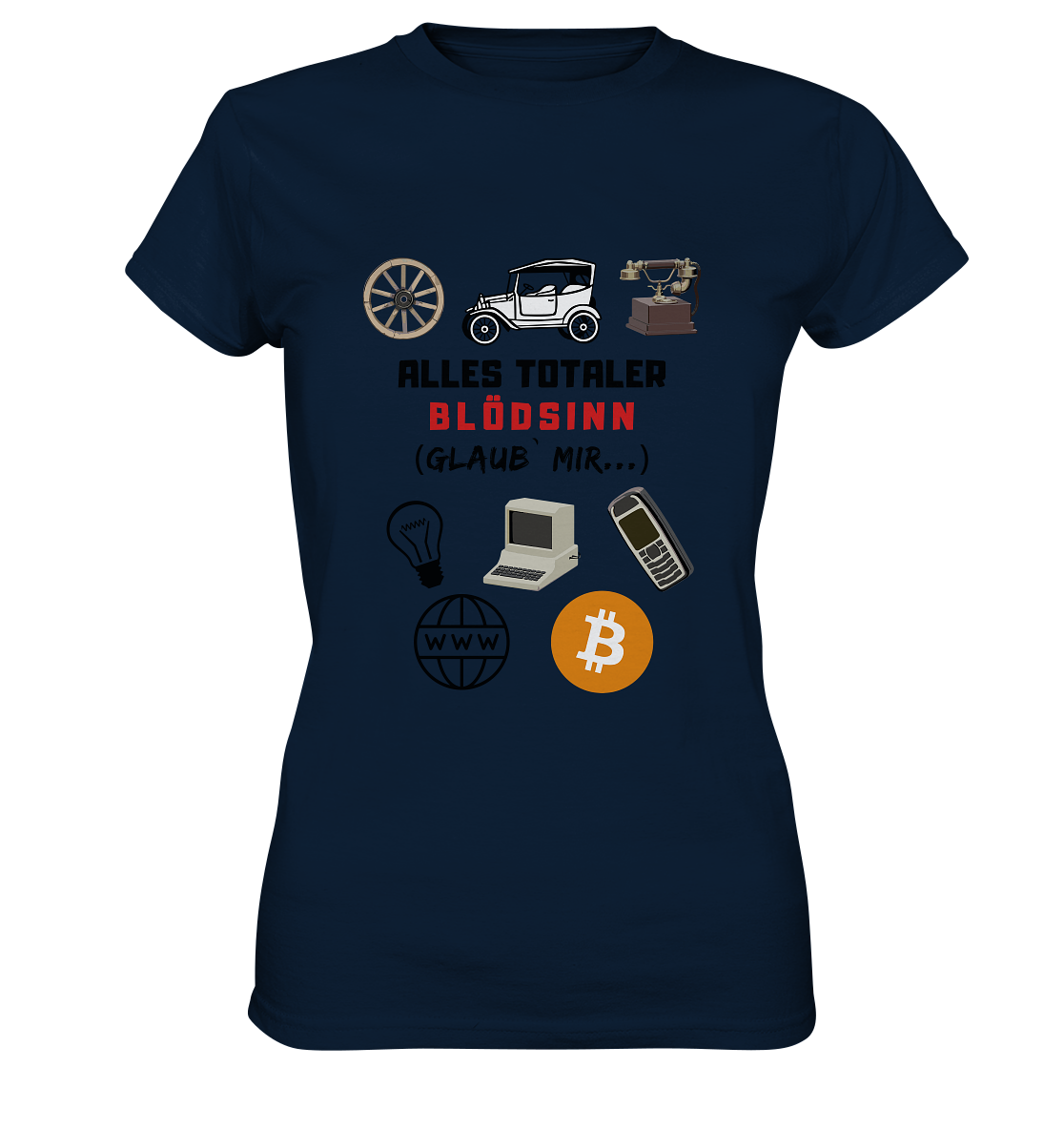 ALLES TOTALER BLÖDSINN (Glaub` mir...)  - LADIES COLLECTION 21% automat. Rabatt bis zum Halving 2024 - Ladies Premium Shirt