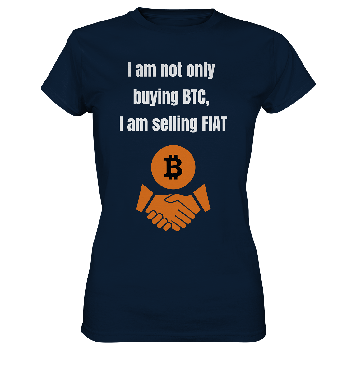 I am not only buying BTC, I am selling FIAT (Ladies Collection 21% Rabatt bis zum Halving 2024) - Ladies Premium Shirt