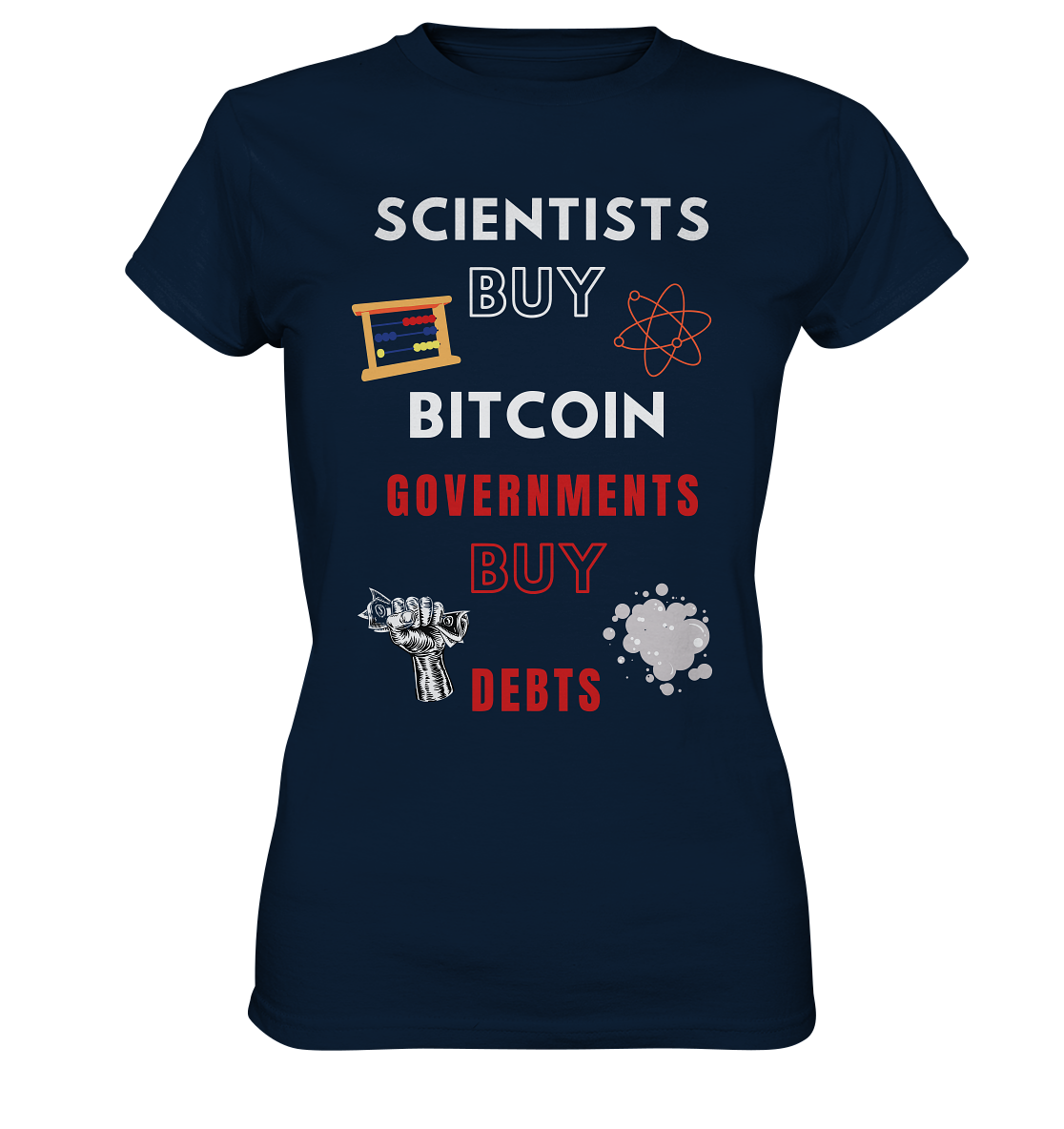 SCIENTIST BUY BITCOIN; GOVERNMENTS BUY DEBTS (Ladies Collection 21% Rabatt bis zum Halving 2024)  - Ladies Premium Shirt