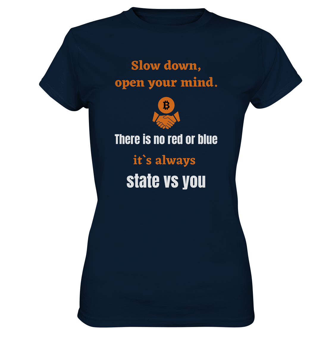 Slow down, open your mind. There is no red or blue, it`s...  (Ladies 21% Rabatt bis zum Halving 2024) - Ladies Premium Shirt