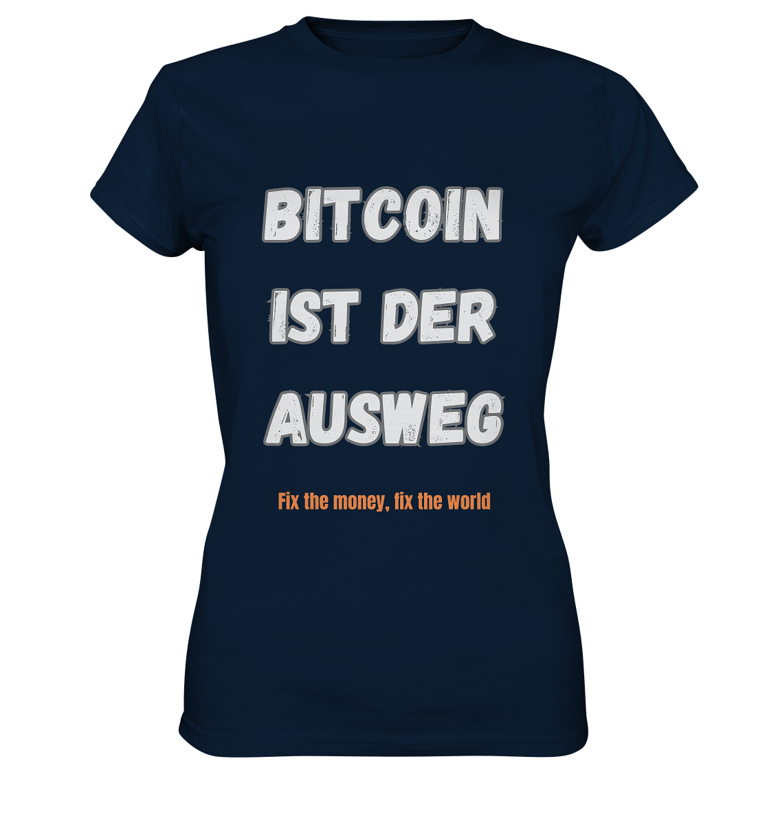 BITCOIN IST DER AUSWEG - fix the money, fix the world - LADIES COLLECTION 21% automat. Rabatt bis zum Halving 2024  - Ladies Premium Shirt